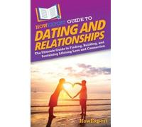 Howexpert HowExpert Guide to Dating and Relationships (Copertina rigida)