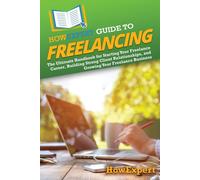 Howexpert HowExpert Guide to Freelancing (Tascabile)