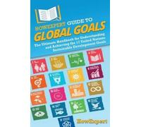 Howexpert HowExpert Guide to Global Goals (Copertina rigida)