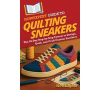 Howexpert HowExpert Guide to Quilting Sneakers (Tascabile)