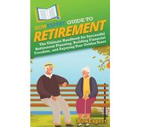 Howexpert HowExpert Guide to Retirement (Copertina rigida)