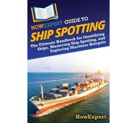 Howexpert HowExpert Guide to Ship Spotting (Tascabile)