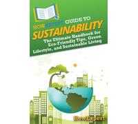 Howexpert HowExpert Guide to Sustainability (Copertina rigida)