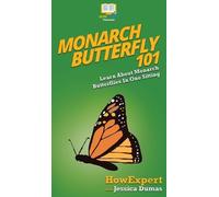 Howexpert Jessica Dumas Howexpert Monarch Butterfly 101 (Copertina rigida)