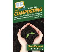 HowExpert Keili HowExpert Guide to Composting: Learn Everything Abou (Tascabile)
