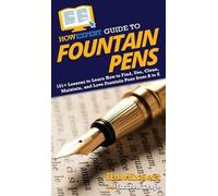 Howexpert Lauren Traye HowExpert Guide to Fountain Pens (Copertina rigida)