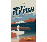Howexpert Lloyd Bentley How to Fly Fish (Copertina rigida)