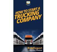 Howexpert Marilyn Coleman How To Start a Trucking Company (Copertina rigida)