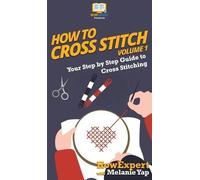 Howexpert Melanie Yap How To Cross Stitch (Copertina rigida)