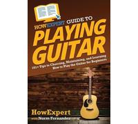 Howexpert Norm Fernandez HowExpert Guide to Playing Guitar (Tascabile)