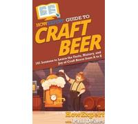 Howexpert Paul Deines HowExpert Guide to Craft Beer (Copertina rigida)