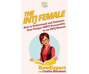 Howexpert Press Caitlin Humbert The INTJ Female (Tascabile)