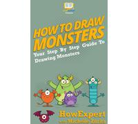 HowExpert Press How To Draw Monsters: Your Step-By-Step Guide To Dra (Tascabile)