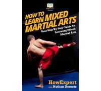 Howexpert Press How To Learn Mixed Martial Arts (Tascabile)