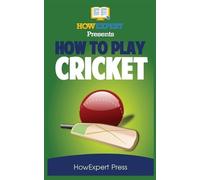 Howexpert Press – How To Play Cricket – Tascabile