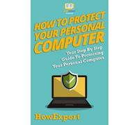 Howexpert Press How To Protect Your Personal Computer (Tascabile)