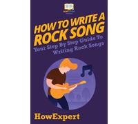 Howexpert Press How To Write a Rock Song (Tascabile)