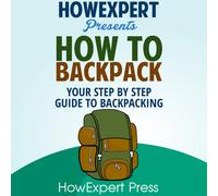 HowExpert Press Kelly Rho How to Backpack: Your Step-by-Step Guide t (Tascabile)
