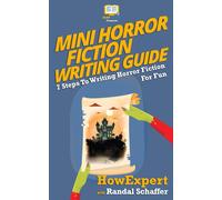 HowExpert Press Mini Horror Fiction Writing Guide: 7 Steps To Writin (Tascabile)