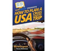 Howexpert Press Susan Bowman How To Plan a USA Cross Country Trip (Tascabile)