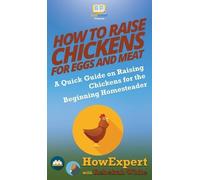 Howexpert Rebekah Whit How to Raise Chickens for Eggs and Mea (Copertina rigida)