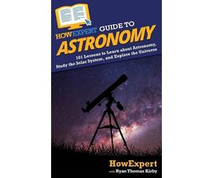 Howexpert Ryan Thomas Kirby HowExpert Guide to Astronomy (Tascabile)