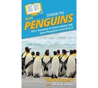 Howexpert Skylar Isaac HowExpert Guide to Penguins (Tascabile)