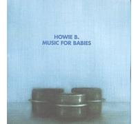 Howie B - Music for Babies