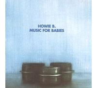 Howie B - Music for Babies