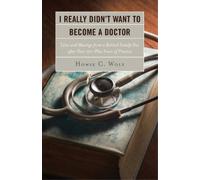 Howie C. Wolf I Really Didn’t Want to Become a Doctor (Tascabile)