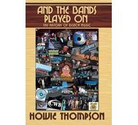 Howie Thompson And the Bands Played On... (Copertina rigida)