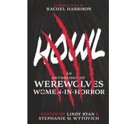 Howl: An Anthology of Werewolves from Women-in-Horror