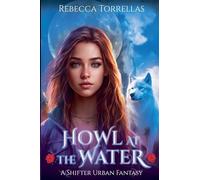 Howl at the Water: An Urban Fantasy Shifter Thriller: 1
