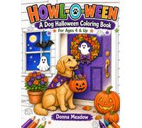 HOWL-O-WEEN A Dog Halloween Coloring Book: For Ages 4 & Up