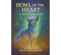 Howl of the Heart: A Wolf’s Journey