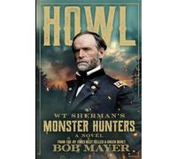Howl: WT Sherman's Monster Hunters: A novel of the Civil War