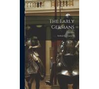 Howland Arthur C (Arthur Charles) The Early Germans (Tascabile)