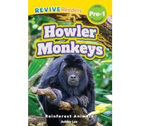 Howler Monkeys: Rainforest Animals (Revive Readers, Level Pre-1)