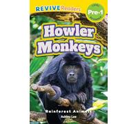 Howler Monkeys: Rainforest Animals (Revive Readers, Level Pre-1)