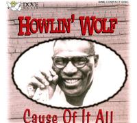 Howlin Wolf - Cause of It All
