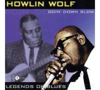 Howlin' Wolf Goin' Down Slow: Legends of the Blues (CD) Album