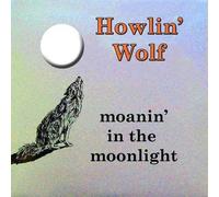 Howlin' Wolf - Moanin' In The Moonlight (Limited Edition)