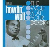 Howlin' Wolf - Wolf Is At Your Door
