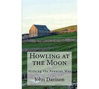 Howling at the Moon: Walking the Pennine Way
