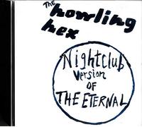Howling Hex - Nightclub Version Of The Eternal