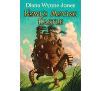 Howl's Moving Castle: A Spellbinding Fantasy Adventure of Magic, Curses, and a Moving Castle