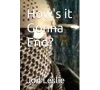 How's it Gonna End?