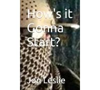 How's it Gonna Start?