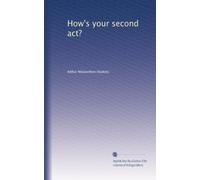 How's your second act?