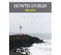 HOWTH DUBLIN IRELAND: A Luxury Coffee Table Book of Iconic Landmarks